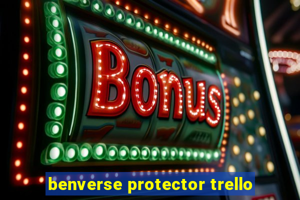 benverse protector trello